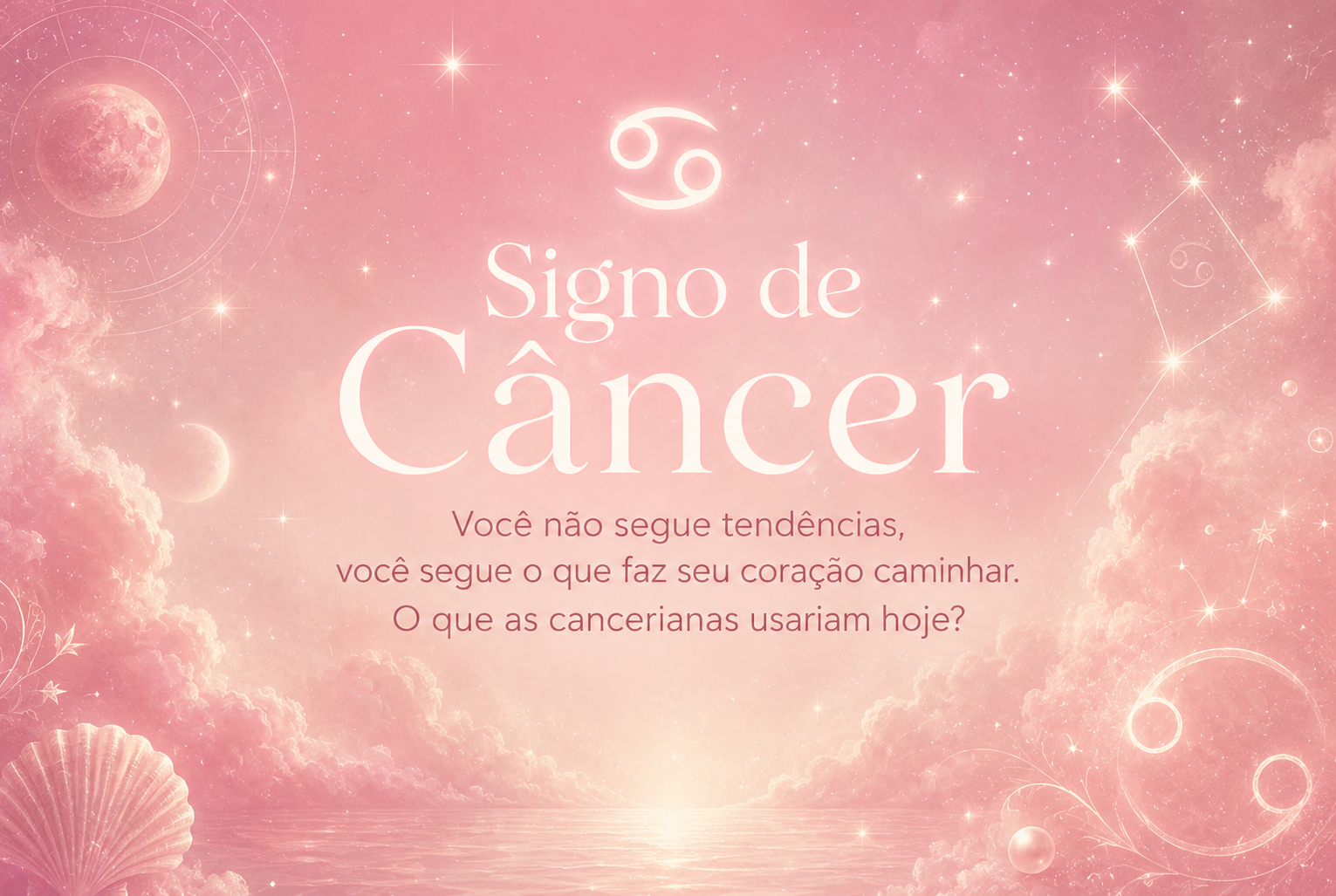 Signo de Câncer: você não segue tendências, você segue o que faz seu coração caminhar. O que as cancerianas usariam hoje?