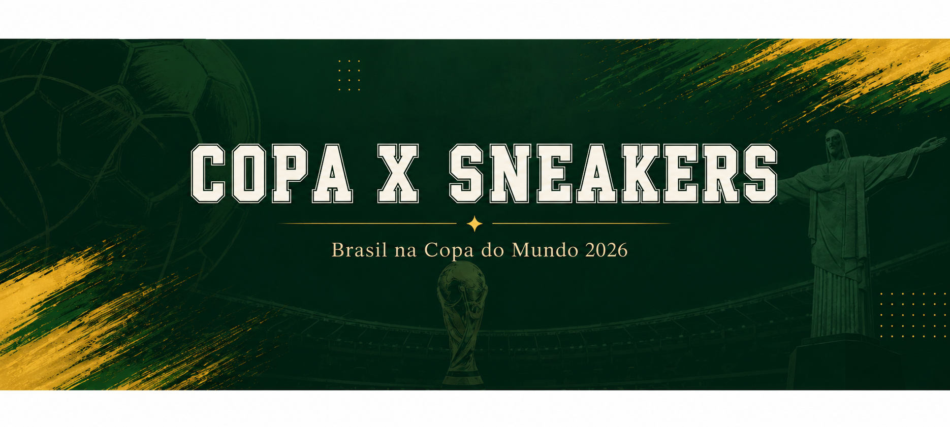COPA X SNEAKERS: Brasil na Copa do Mundo 2026