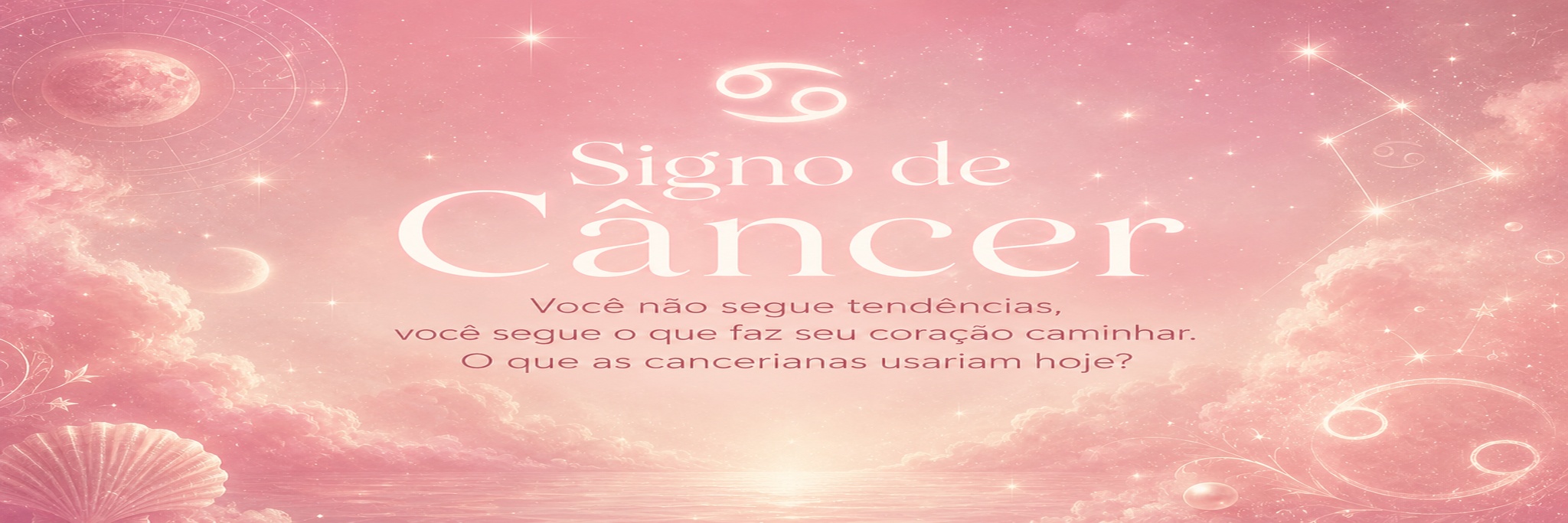 Signo de Câncer: você não segue tendências, você segue o que faz seu coração caminhar. O que as cancerianas usariam hoje?