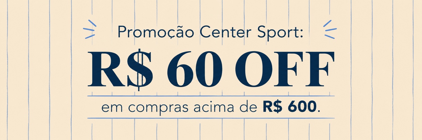Promoção Center Sport: ganhe R$ 60 OFF em compras acima de R$ 600. Aproveite essa oferta hoje!