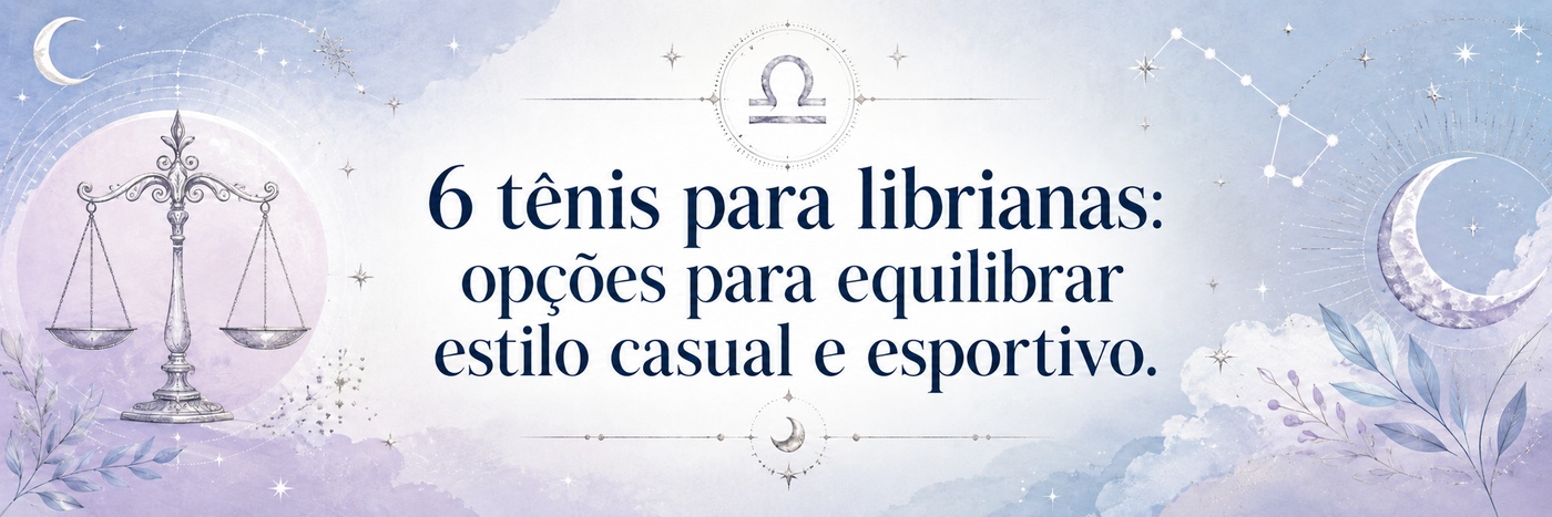 6 tênis ideais para librianas: opções perfeitas para equilibrar o estilo casual e esportivo.
